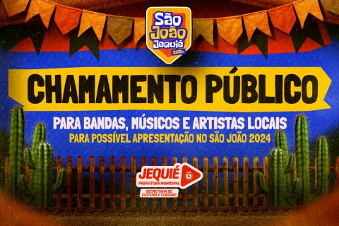 Prefeitura de Jequié divulga chamamento público para bandas, músicos e artistas locais para possível apresentação no São João 2024